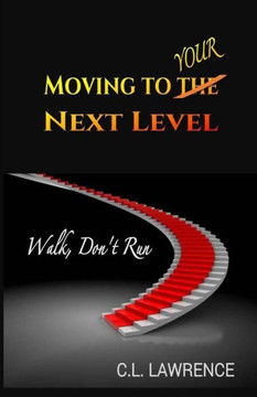 Moving To Your Next Level: Walk, Don'T Run