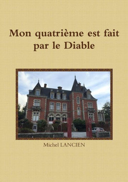 Mon Quatri?e Est Fait Par Le Diable (French Edition)