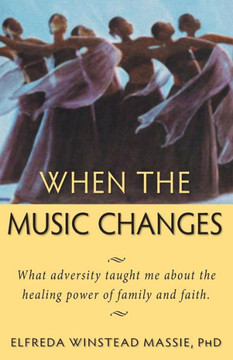 When The Music Changes: What Adversity Taught Me About The Healing Power Of Family And Faith