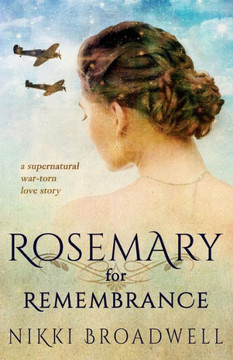 Rosemary For Remembrance: A Supernatural War Torn Love Story