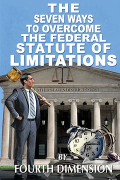 The Seven Ways To Overcome The Federal Statute Of Limitations The Seven Ways To Overcome The Federal Statute Of Limitations