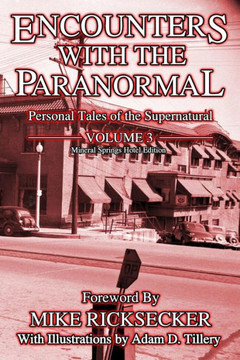Encounters With The Paranormal: Volume 3: Personal Tales Of The Supernatural
