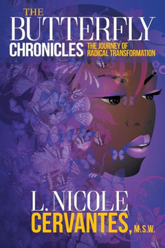 The Butterfly Chronicles: The Journey Of Radical Transformation