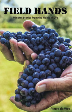 Field Hands: Mindful Stories From The Fields Of Life