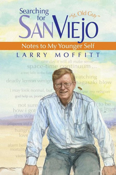 Searching For Sanviejo: Notes To My Younger Self