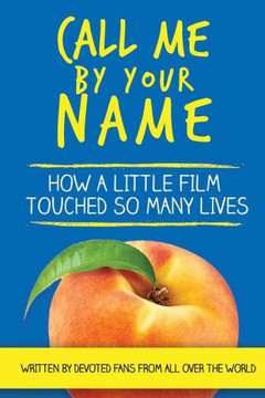Call Me By Your Name: How A Little Film Touched So Many Lives