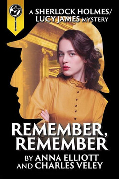 Remember, Remember (A Sherlock Holmes And Lucy James Mystery)