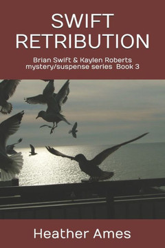 Swift Retribution (Brian Swift & Kaylen Roberts Mystery/Suspense Series)