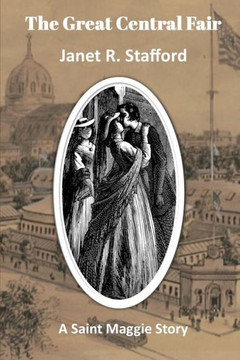 The Great Central Fair: A Saint Maggie Story: A Saint Maggie Story The Great Central Fair: A Saint Maggie Story: A Saint Maggie Story