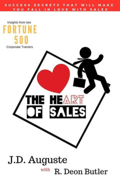 The Heart Of Sales: The Skills You Need To Succeed And The Stories That Make It All Worthwhile