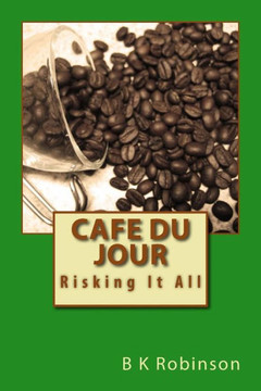 Cafe Du Jour: Risking It All (Cade Du Jour)