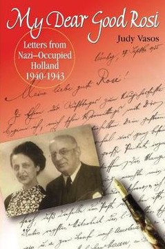 My Dear Good Rosi: Letters From Nazi-Occupied Holland