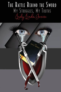 Battle Behind The Sword: My Struggles, My Truth