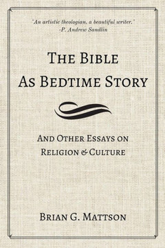 The Bible As Bedtime Story: And Other Essays On Religion And Culture