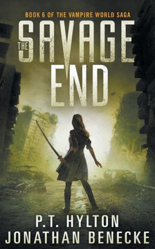 The Savage End (The Vampire World Saga)