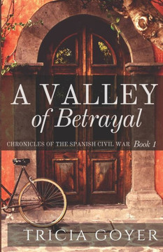 A Valley of Betrayal (The Chronicles of The Spanish Civil War) A Valley of Betrayal (The Chronicles of The Spanish Civil War)