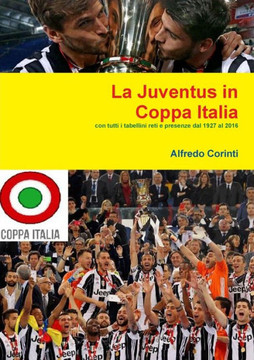 La Juventus in Coppa Italia (Italian Edition)