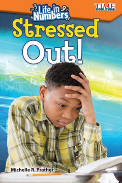 Life In Numbers: Stressed Out! (Time For Kids Exploring Reading)