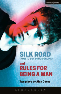 Silk Road (How to Buy Drugs Online) and Rules for Being a Man (Modern Plays)