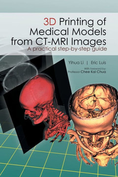 3D Printing Of Medical Models From Ct-Mri Images 3D Printing Of Medical Models From Ct-Mri Images