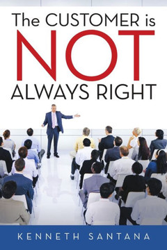 The Customer Is Not Always Right