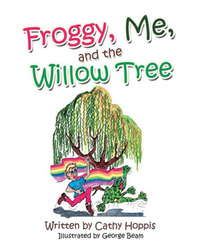 Froggy, Me, And The Willow Tree