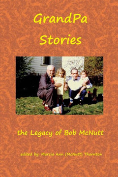 Grandpa Stories: The Legacy Of Bob Mcnutt