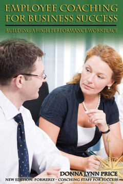 Employee Coaching For Business Success: Building A High Performance Work Culture