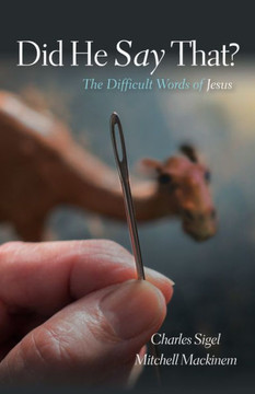 Did He Say That?: The Difficult Words Of Jesus