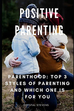 Positive Parenting: Parenthood: Top 3 Styles Of Parenting And Which One Is For You
