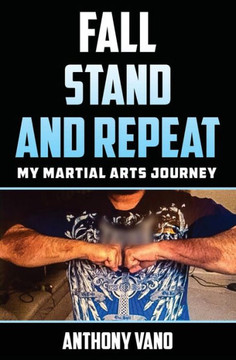 Fall, Stand, And Repeat: My Martial Arts Journey