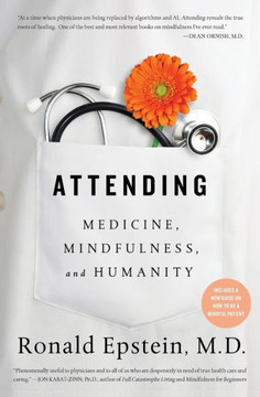 Attending: Medicine, Mindfulness, And Humanity