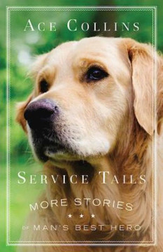 Service Tails: More Stories Of Man's Best Hero