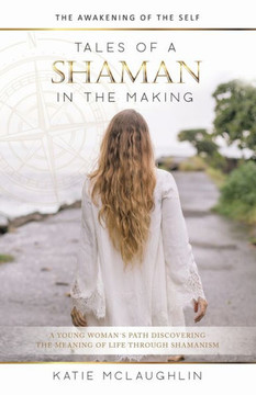 Tales Of A Shaman In The Making