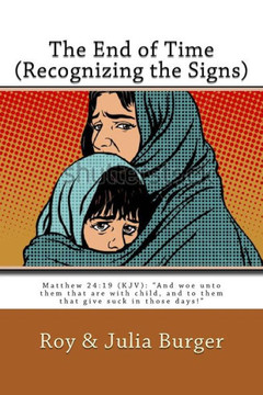 The End Of Times (Recognizing The Signs): Interpreting The Book Of Revelation