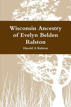 Wisconsin Ancestry Of Evelyn Belden Ralston - 9780359891672 Wisconsin Ancestry Of Evelyn Belden Ralston - 9780359891672