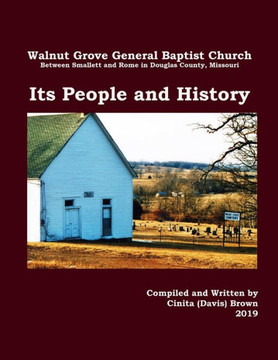 Walnut Grove General Baptist Church--Its People And History