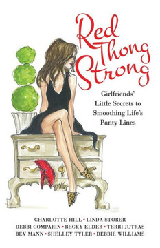 Red Thong Strong: Girlfriends' Little Secrets To Smoothing Life'S Panty Lines