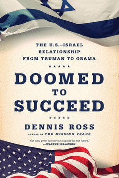 Doomed To Succeed: The U.S.-Israel Relationship From Truman To Obama