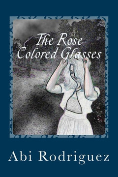 The Rose Colored Glasses The Rose Colored Glasses