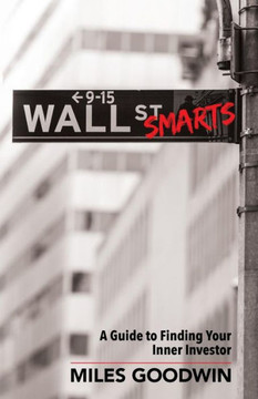 Wall Street Smarts: A Guide To Finding Your Inner Investor