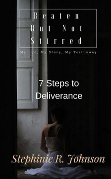 Beaten But Not Stirred: My Life, My Story, My Testimony