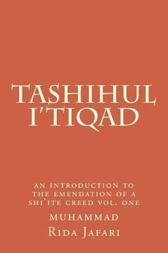 Tashihul I'Tiqad: An Introduction To The Emendation Of A Shi'Ite Creed