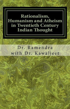 Rationalism, Humanism And Atheism In Twentieth Century Indian Thought