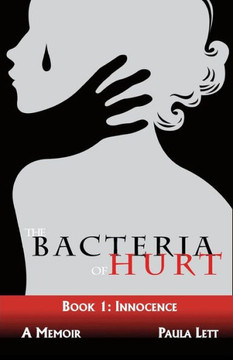 The Bacteria Of Hurt: Book 1: Innocence