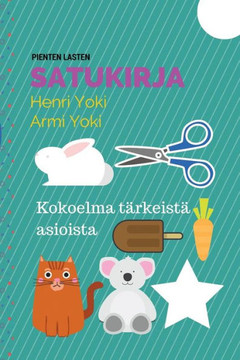 Pienten Lasten Satukirja: Kokoelma Tarkeista Asioista (Finnish Edition)