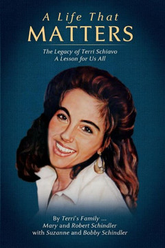 A Life That Matters: The Legacy Of Terri Schiavo