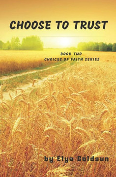 Choose To Trust (Choices Of Faith)