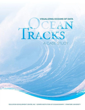 Visualizing Oceans Of Data: Ocean Tracks ? A Case Study