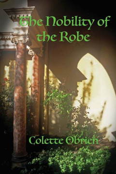 The Nobility Of The Robe: The Mirari Chronicles